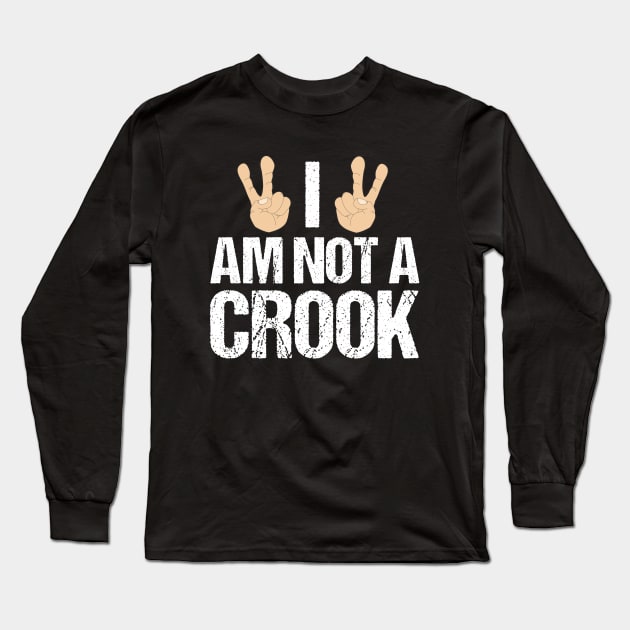 I Am Not A Crook Funny Richard Nixon Quote Long Sleeve T-Shirt by epiclovedesigns